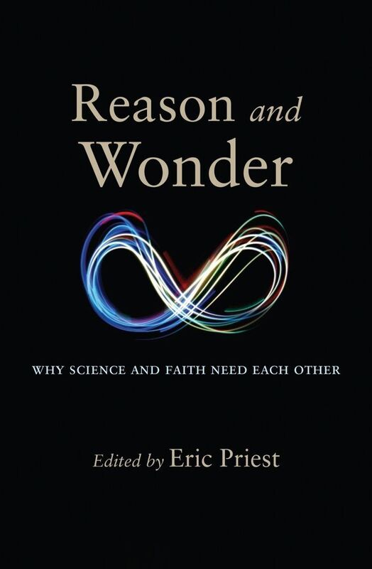 Reason and Wonder: Why Science and Faith Need Each Other