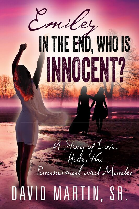 Emiley In the End, Who is Innocent?: A Story of Love, Hate, the Paranormal and Murder