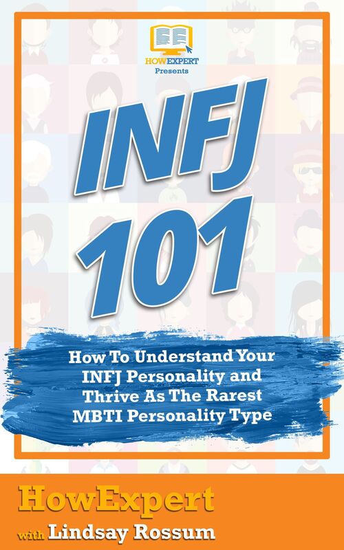 INFJ 101: How To Understand Your INFJ Personality and Thrive As The Rarest MBTI Personality Type