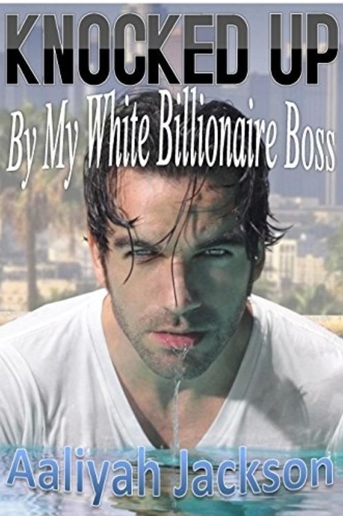 Knocked Up By My White Billionaire Boss