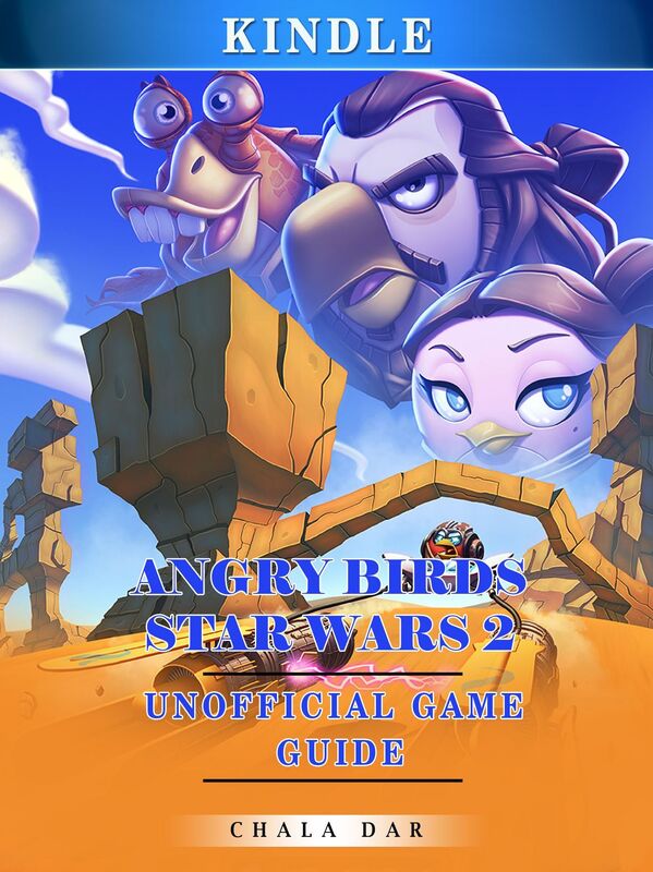 Angry Birds Star Wars 2 Kindle Unofficial Game Guide