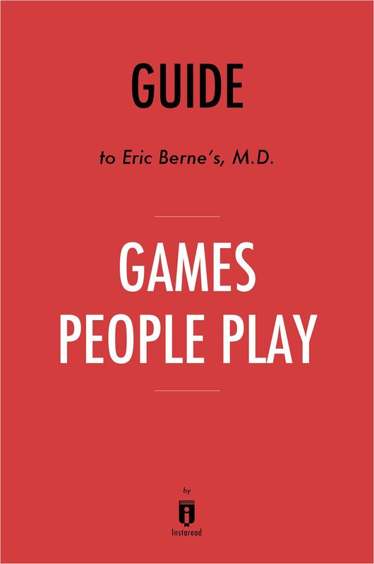 Guide to Eric Berne's, M.D. Games People Play by Instaread
