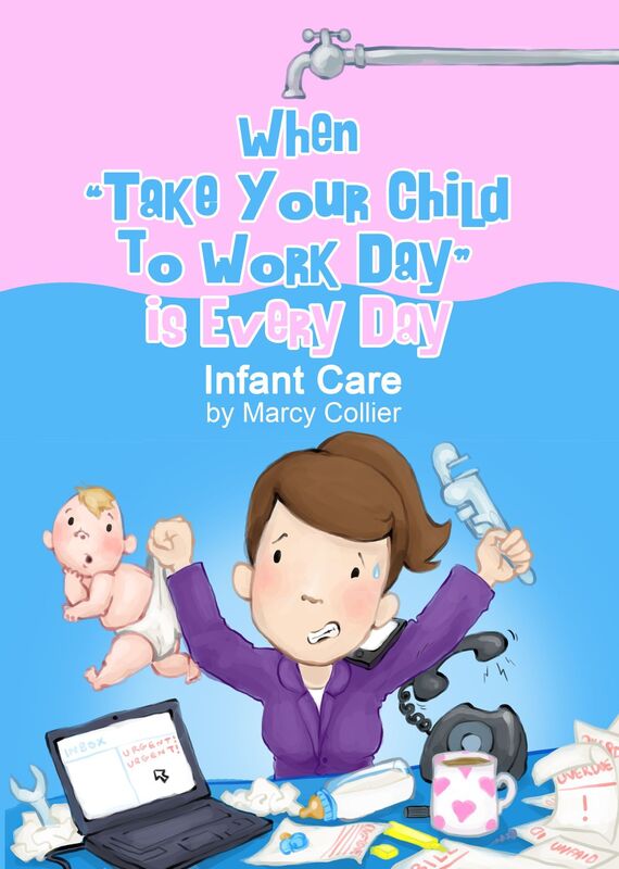 When Take Your Child to Work Day is Every Day: Infant Care