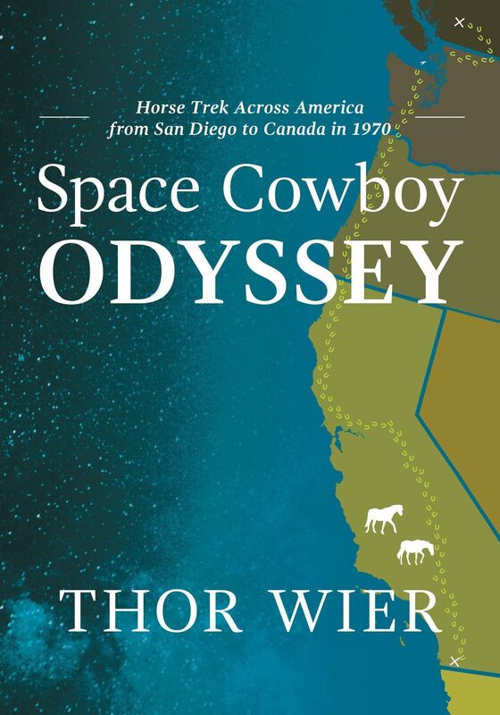 Space Cowboy Odyssey: Horse Trek Across America from San Diego to Canada in 1970