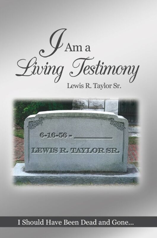 I Am a Living Testimony: I Should Have Been Dead and Gone... but the Lord Let Me Live On!