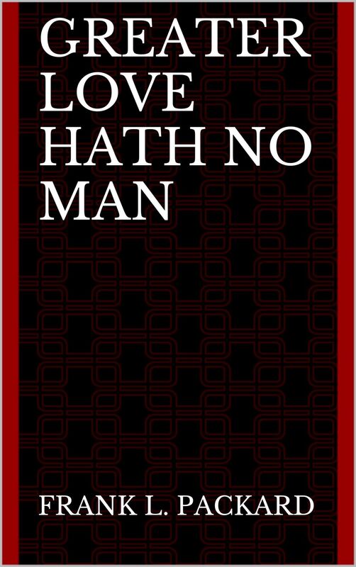 Greater Love Hath No Man