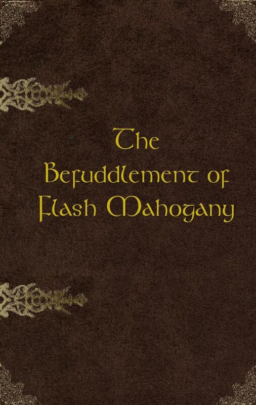 The Befuddlement of Flash Mahogany