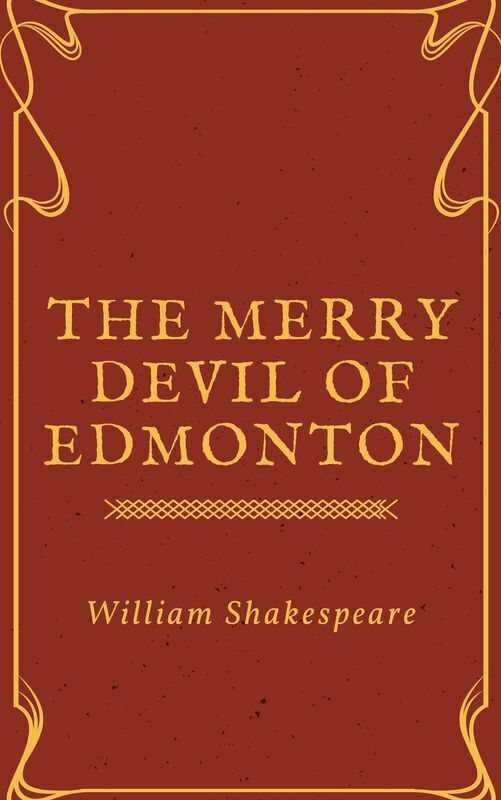 The Merry Devill of Edmonton (Annotated)