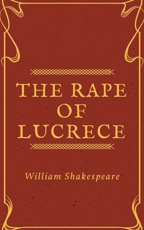 The Rape of Lucrece (Annotated)