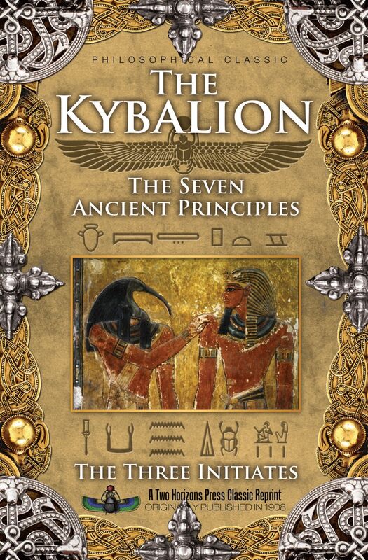 THE KYBALION THE SEVEN ANCIENT PRINCIPLES