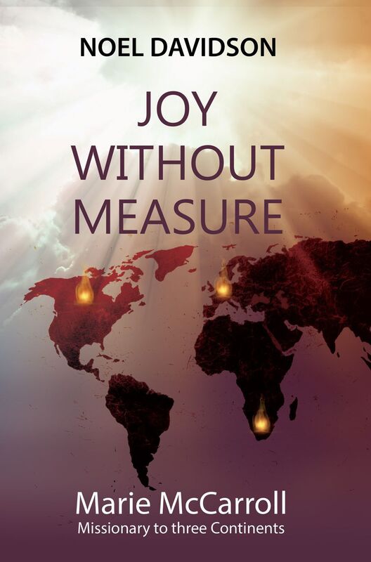 Joy Without Measure: Marie McCarroll - Missionary to Three Continents