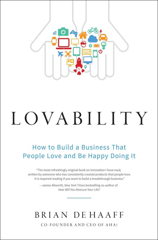 Lovability: How to Build a Business That People Love and Be Happy Doing It