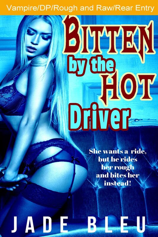 Bitten by the Hot Driver (Vampire erotica, Multiple sex organs, DP, First time back door)