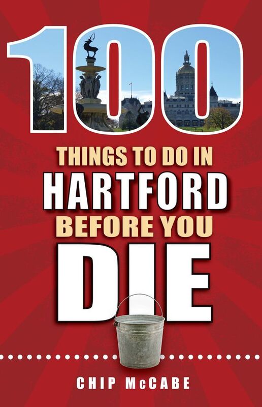 100 Things to Do in Hartford Before You Die