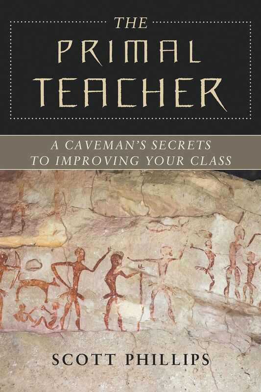 The Primal Teacher: A Caveman's Secrets to Improving Your Class