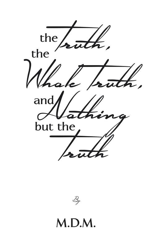 The Truth, the Whole Truth, and Nothing but the Truth
