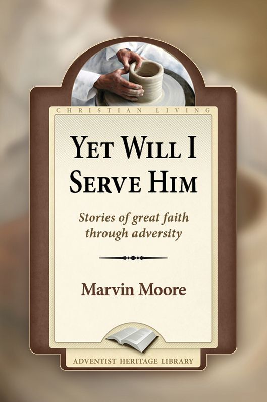 Yet Will I Serve Him