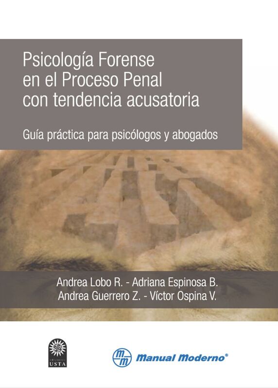 Psicologia Forense en el Proceso Penal con tendencia acusatoria. Guia practica para psicologos y abogados