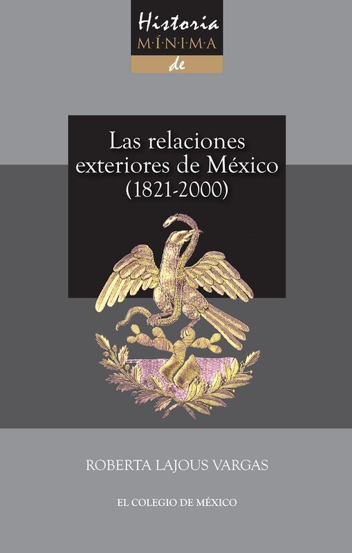 Historia minima de las relaciones exteriores de Mexico, 1821-2000