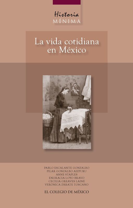 Historia minima. La vida cotidiana en Mexico