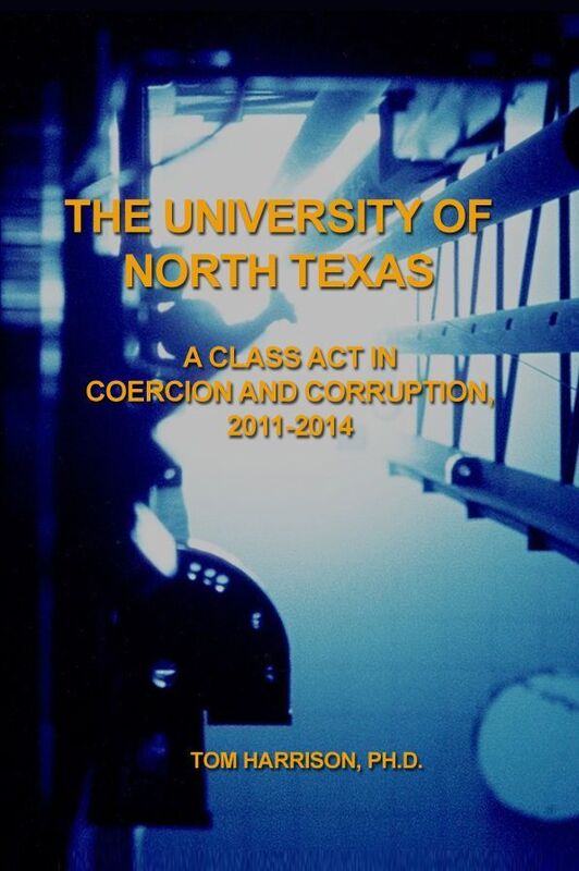 The University of North Texas: A Class Act in Coercion and Corruption, 2011-2014