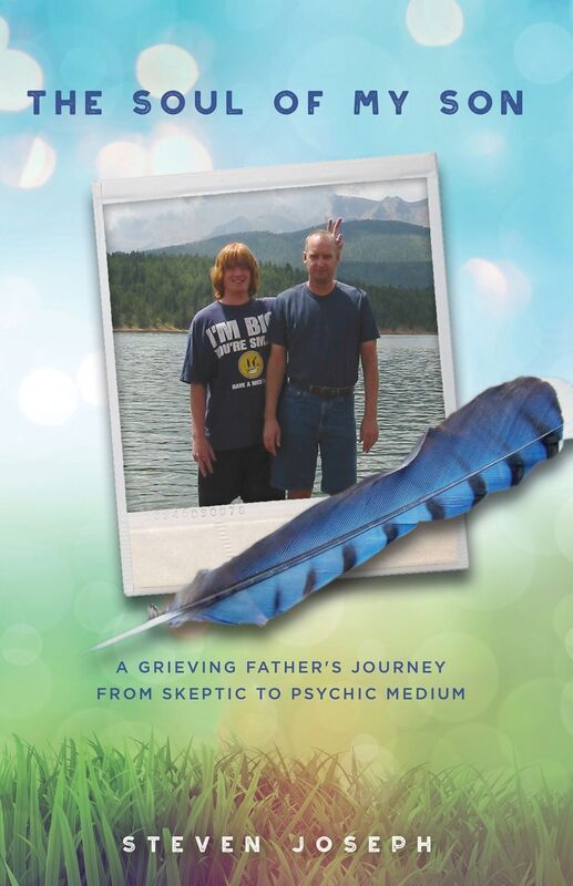 The Soul Of My Son - A Grieving Father's Journey from Skeptic to Psychic Medium