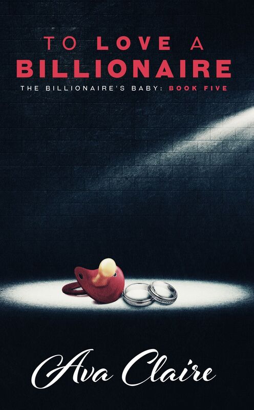 To Love A Billionaire (An Alpha Billionaire Romance)