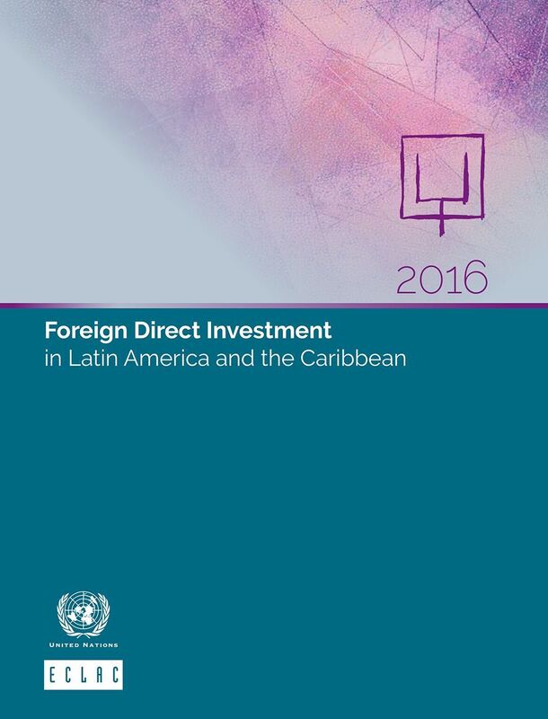 Foreign Direct Investment in Latin America and the Caribbean 2016
