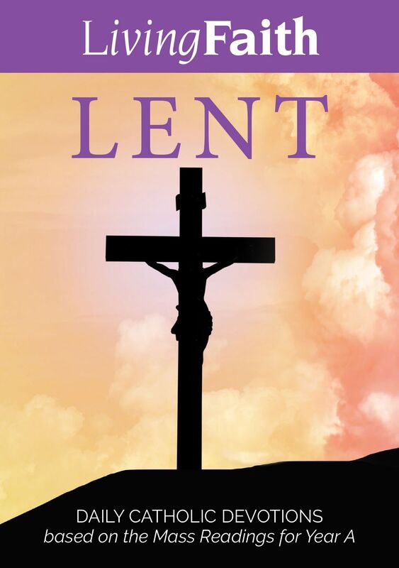 Living Faith Lent: Daily Catholic Devotions based on the Mass readings for Year A