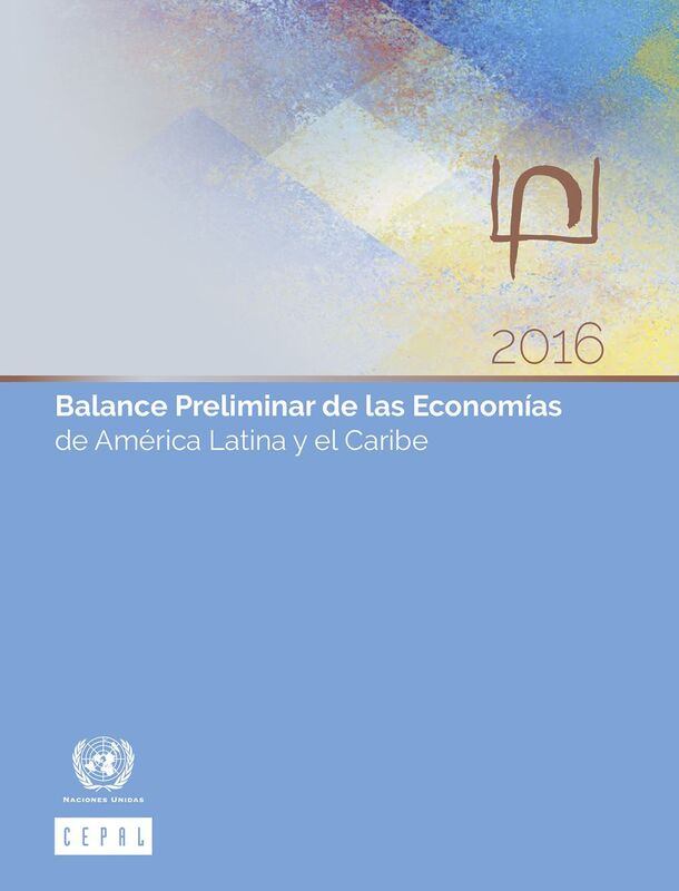 Balance Preliminar de las Economias de America Latina y el Caribe 2016
