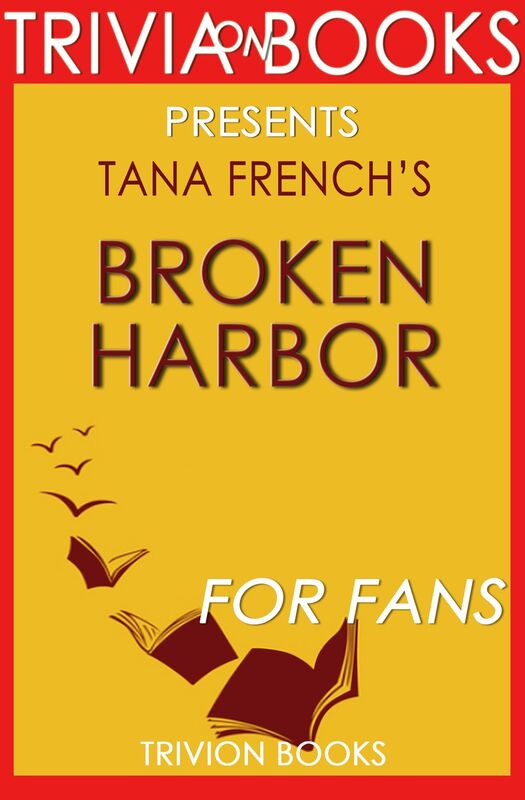 Trivia: Broken Harbor by Tana French