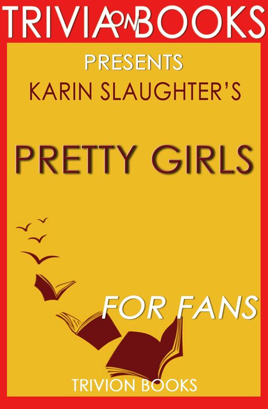 Trivia: Pretty Girls by Karin Slaughter