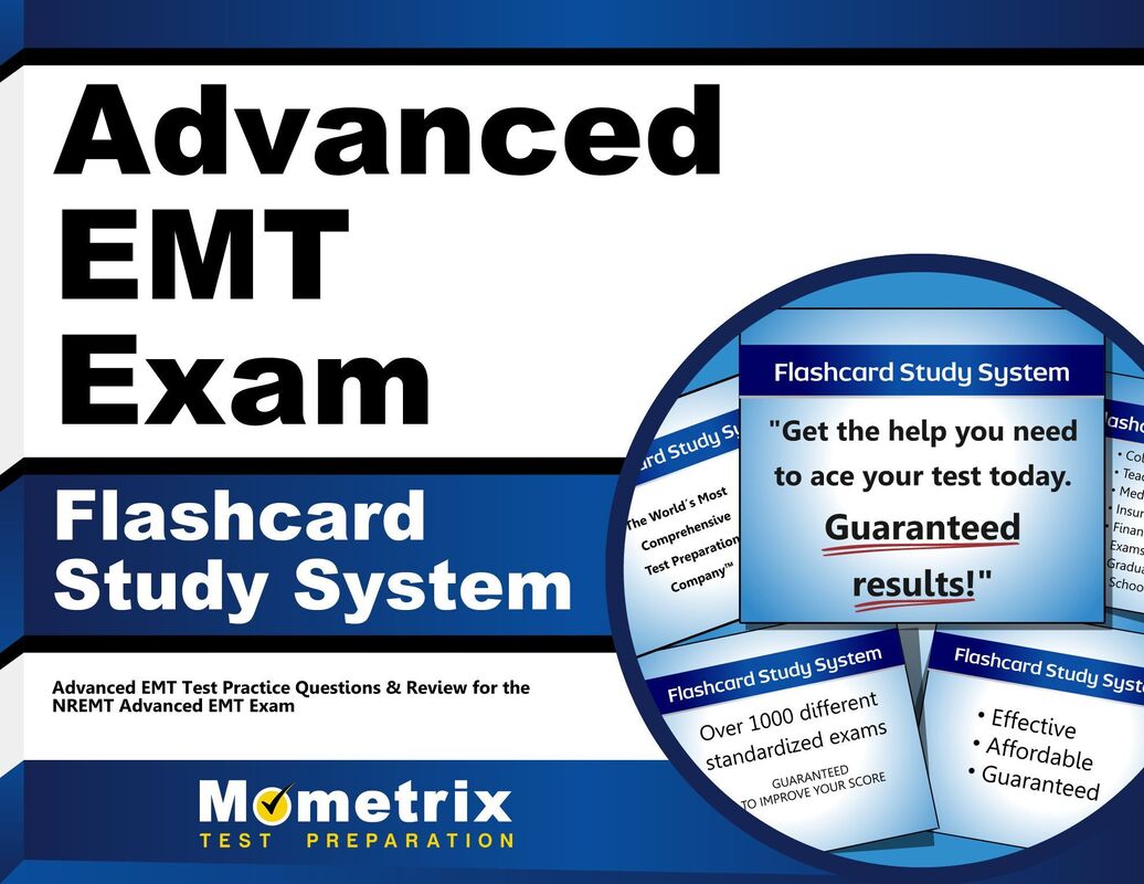 Advanced EMT Exam Flashcard Study System: Advanced EMT Test Practice Questions & Review for the NREMT Advanced EMT Exam