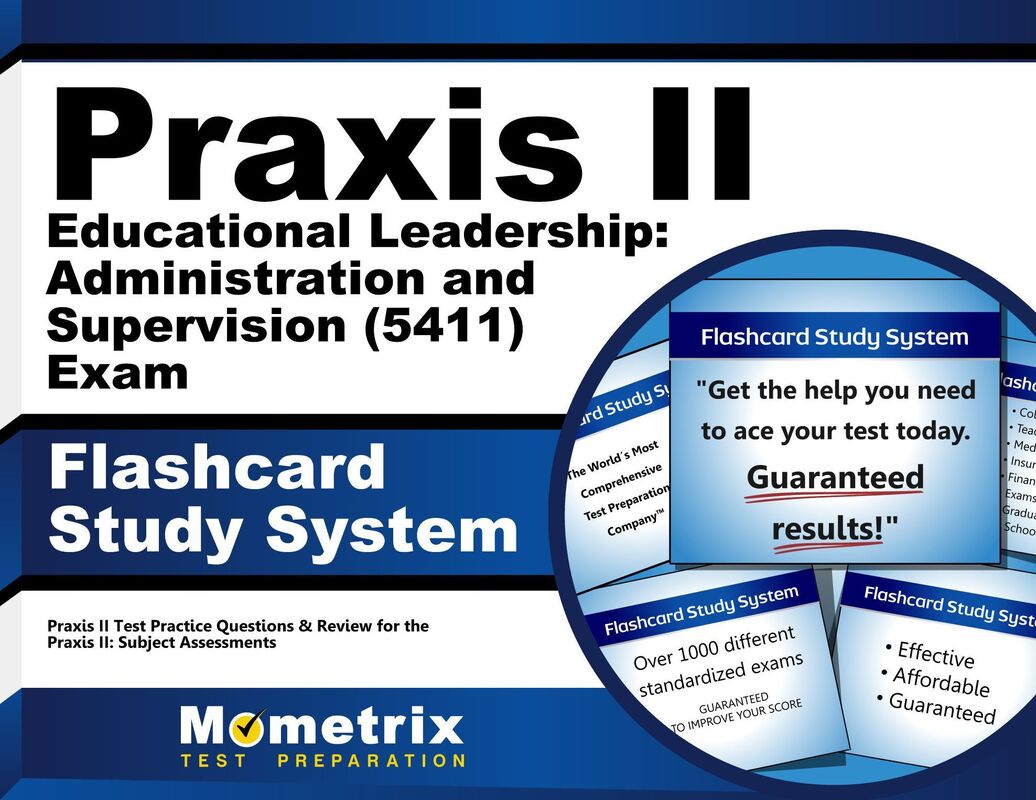 Praxis II Educational Leadership: Administration and Supervision (5411) Exam Flashcard Study System: Praxis II Test Practice Questions & Review for the Praxis II: Subject Assessments
