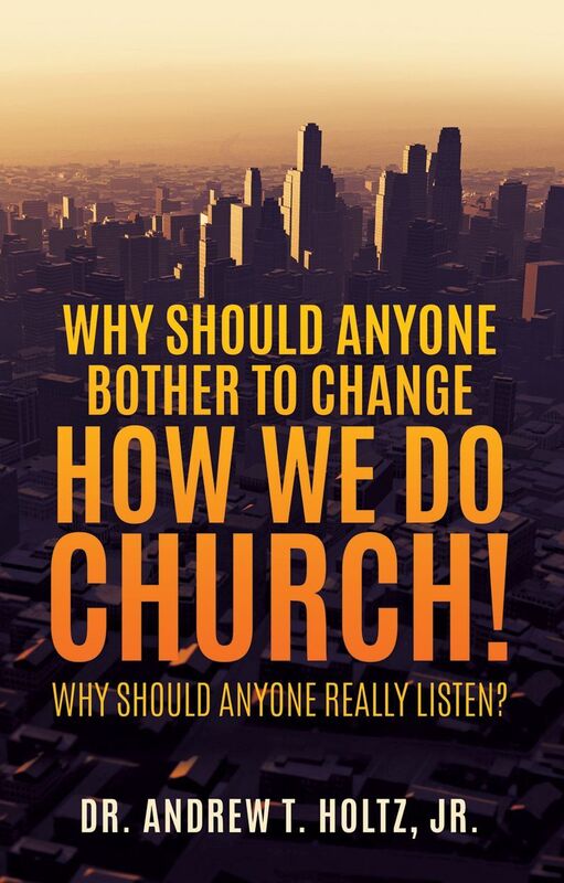 Why Should Anyone Bother to Change How We Do Church!