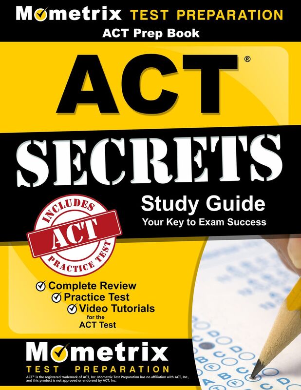 ACT Prep Book: ACT Secrets Study Guide: Complete Review, Practice Test, Video Tutorials for the ACT Test