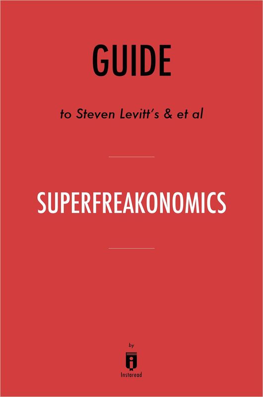 Guide to Steven Levitt's & et al SuperFreakonomics by Instaread