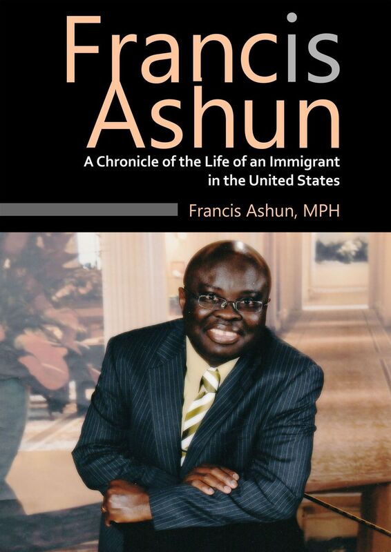 Francis Ashun: A Chronicle of the Life of an Immigrant in the United States