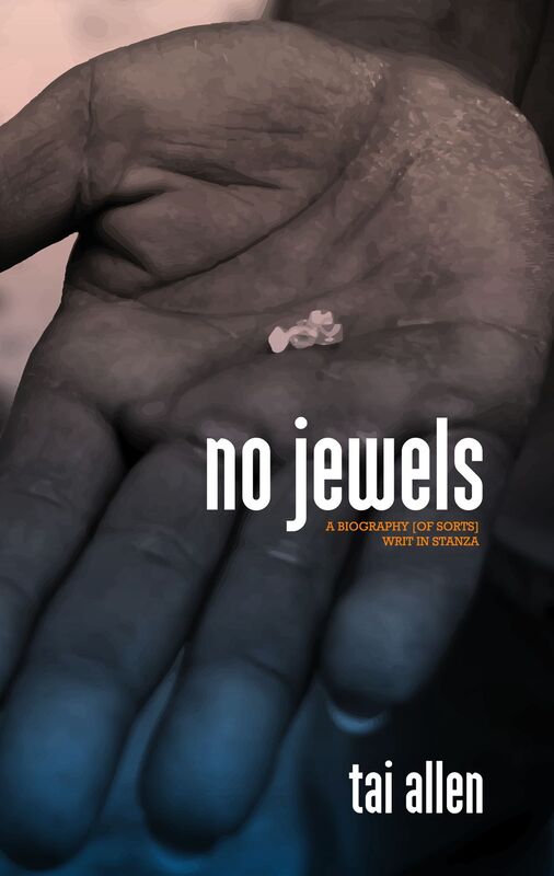 No Jewels: a biography (of sorts) writ in stanza