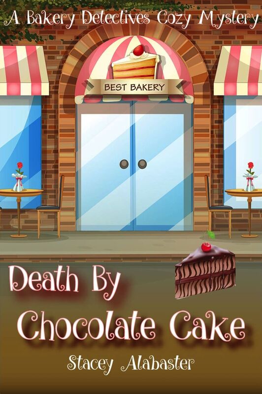 Death by Chocolate Cake: A Bakery Detectives Cozy Mystery