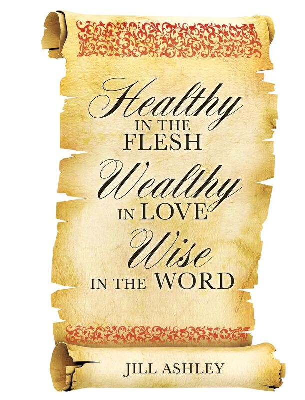 Healthy in the flesh Wealthy in love Wise in the word