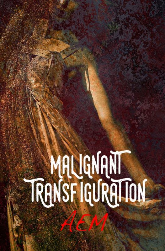 Malignant Transfiguration