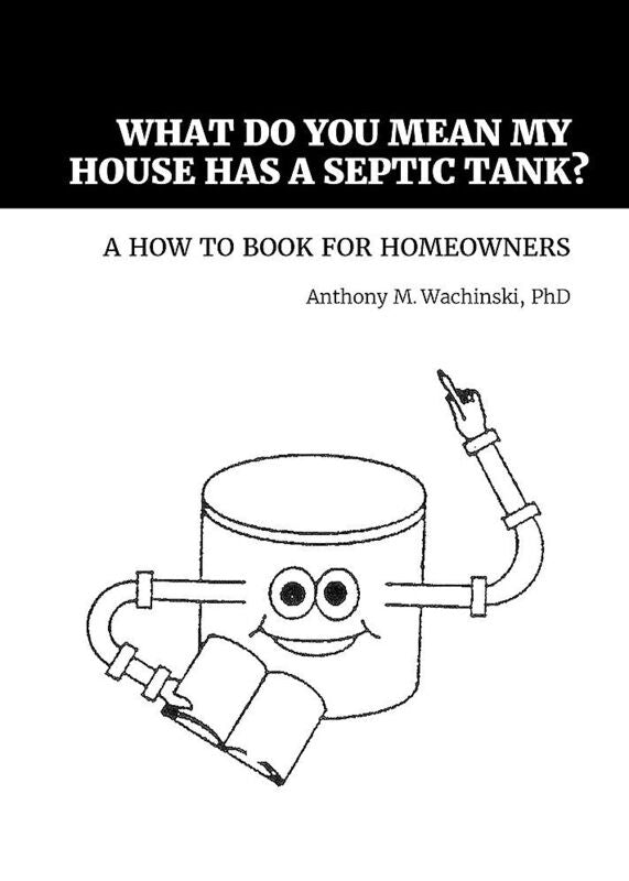 What Do You Mean My House Has a Septic Tank? A How to Book for Homeowners