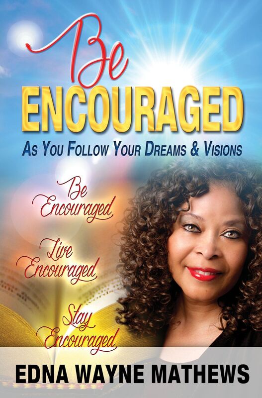 Be Encouraged...as You Follow Your Dreams & Visions