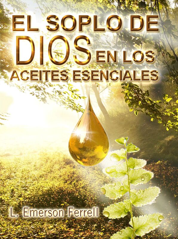 El Soplo De Dios En Los Aceites Esenciales 2016