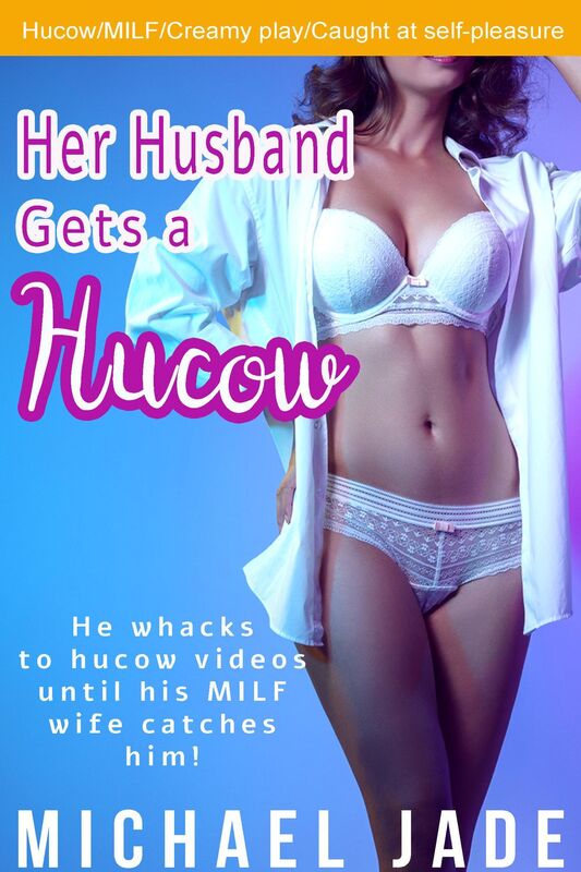 Her Husband Gets a Hucow (Lactation fetish/hucow/milking erotica, MILF Cum bath, Caught masturbating)