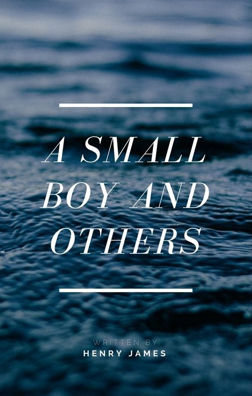 A Small Boy and Others (Annotated & Illustrated)