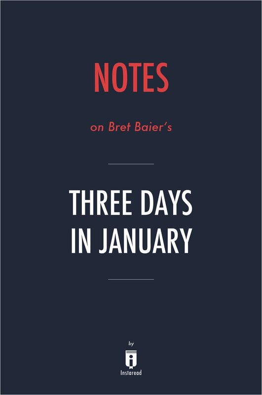 Notes on Bret Baiers Three Days in January by Instaread