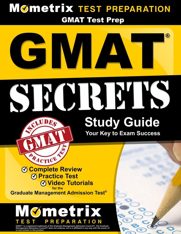GMAT Test Prep: GMAT Secrets Study Guide: Complete Review, Practice Tests, Video Tutorials for the Graduate Management Admission Test