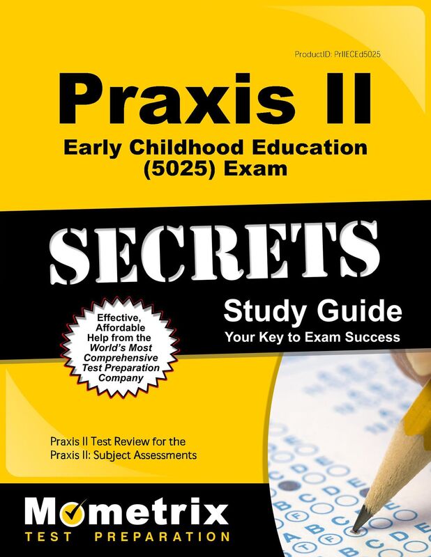 Praxis II Early Childhood Education (5025) Exam Secrets Study Guide: Praxis II Test Review for the Praxis II: Subject Assessments
